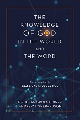 An Introduction to Classical Apologetics


Knowledge of God in the World and the Word by Douglas Groothuis and Andrew Shepardson introduces readers to natural theology and classical apologetics, providing a traditional defense of Christianity that has bec