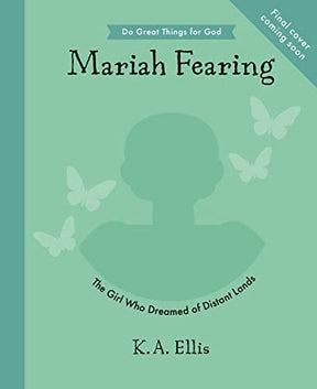 The Girl Who Dreamed of Distant Lands

Inspiring children's biography of Mariah Fearing: a missionary who shared Christ's love with children in Africa and protected them from slavery.