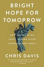 How Anticipating Jesus' Return Gives Strength for Today


The return of Jesus is not a puzzle to be solved or a theological position to be affirmed but otherwise ignored. In Bright Hope for Tomorrow, pastor Chris Davis shows that it is a promised revelati