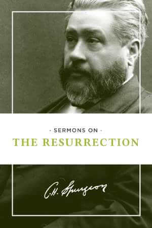 Spurgeon Sermons on the Resurrection