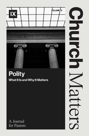 Church Matters, Vol. VI: Polity